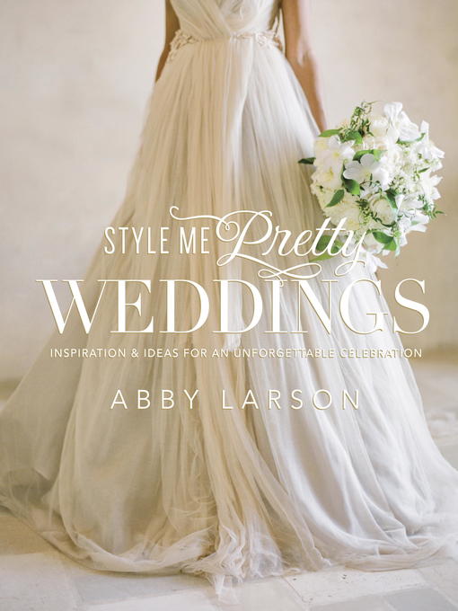 Title details for Style Me Pretty Weddings by Abby Larson - Available